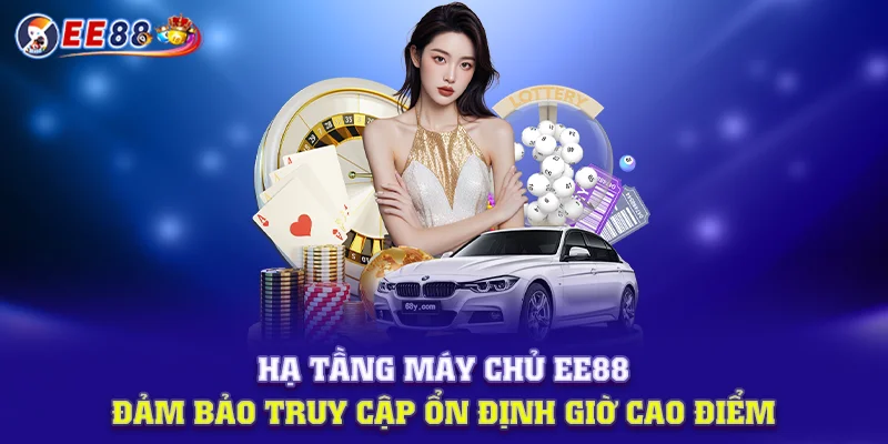 Hạ tầng máy chủ EE88 đảm bảo truy cập ổn định giờ cao điểm
